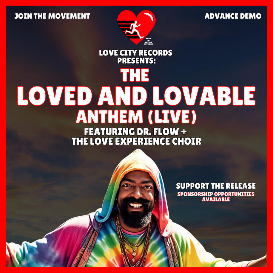 The Loved &amp; Lovable Anthem By Dr. Flow + The Love Experience